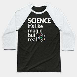 SCIENCE It's Like Magic, But Real Baseball T-Shirt